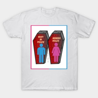 Gender Roles are Dead | RIP Gender Roles | Rest in Peace Gender Roles T-Shirt